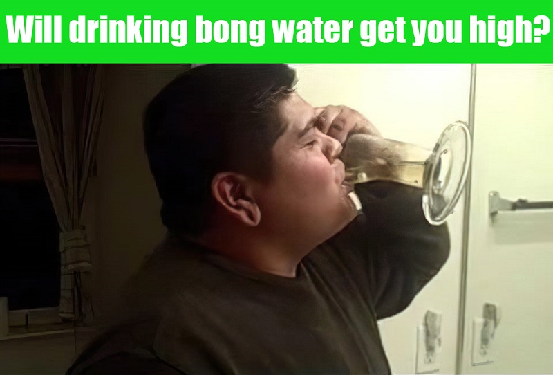 will drinking bong water get you high