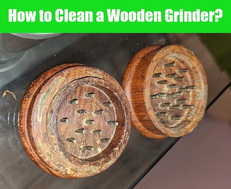how to clean a wooden grinder
