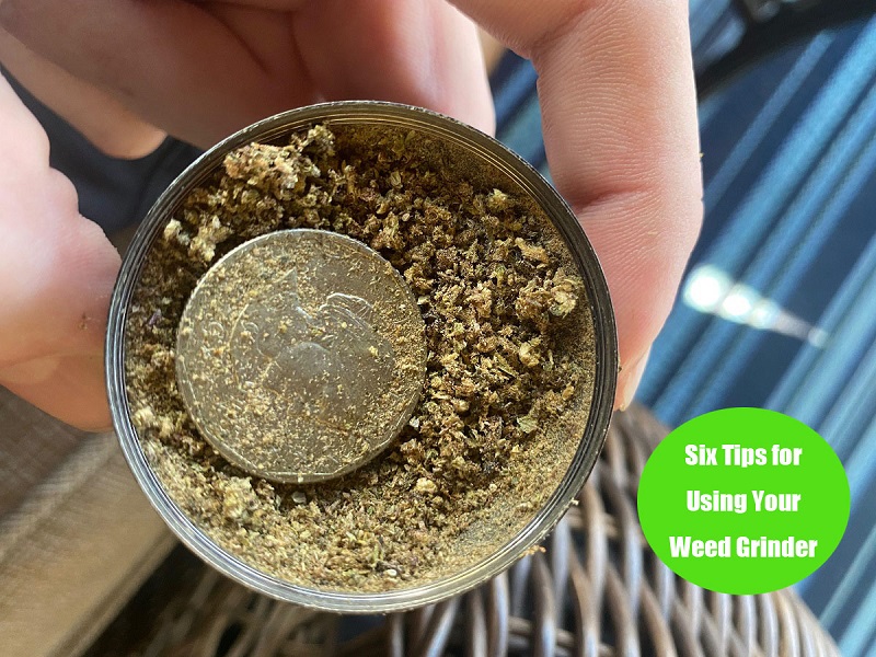 Six Tips for Using Your Weed Grinder