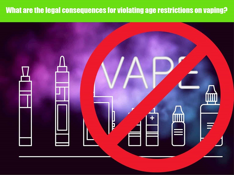 the legal consequences for violating age restrictions on vaping