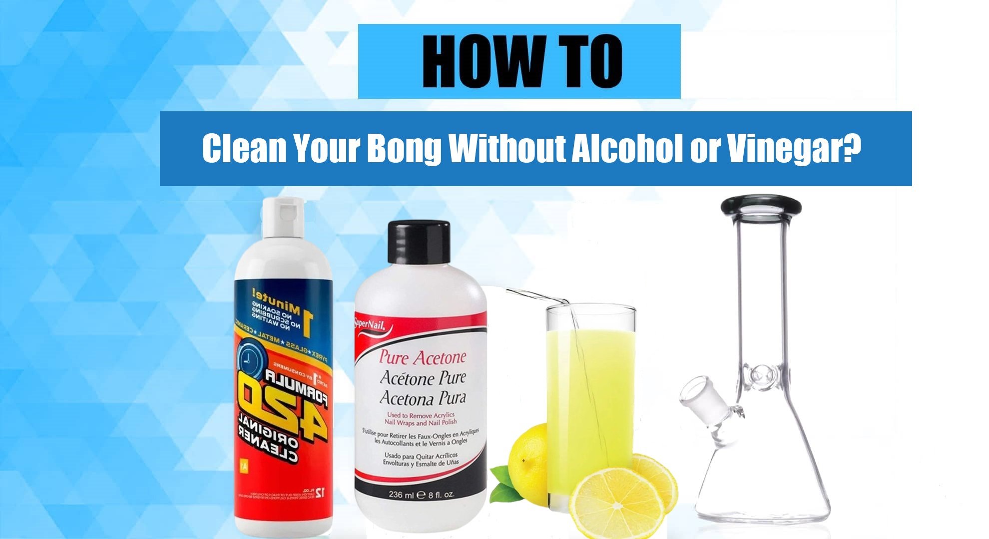 Clean Bong without Alcohol or Vinegar