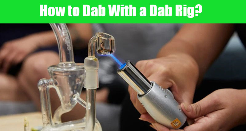 How to dab with a dab rig