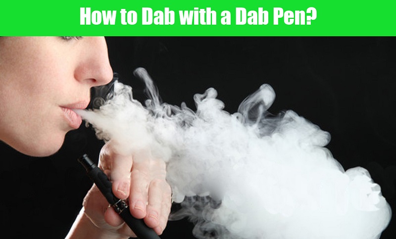 how to dab with a dab pen