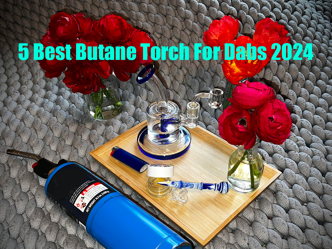 5 Best Butane Torch For Dabs 2024