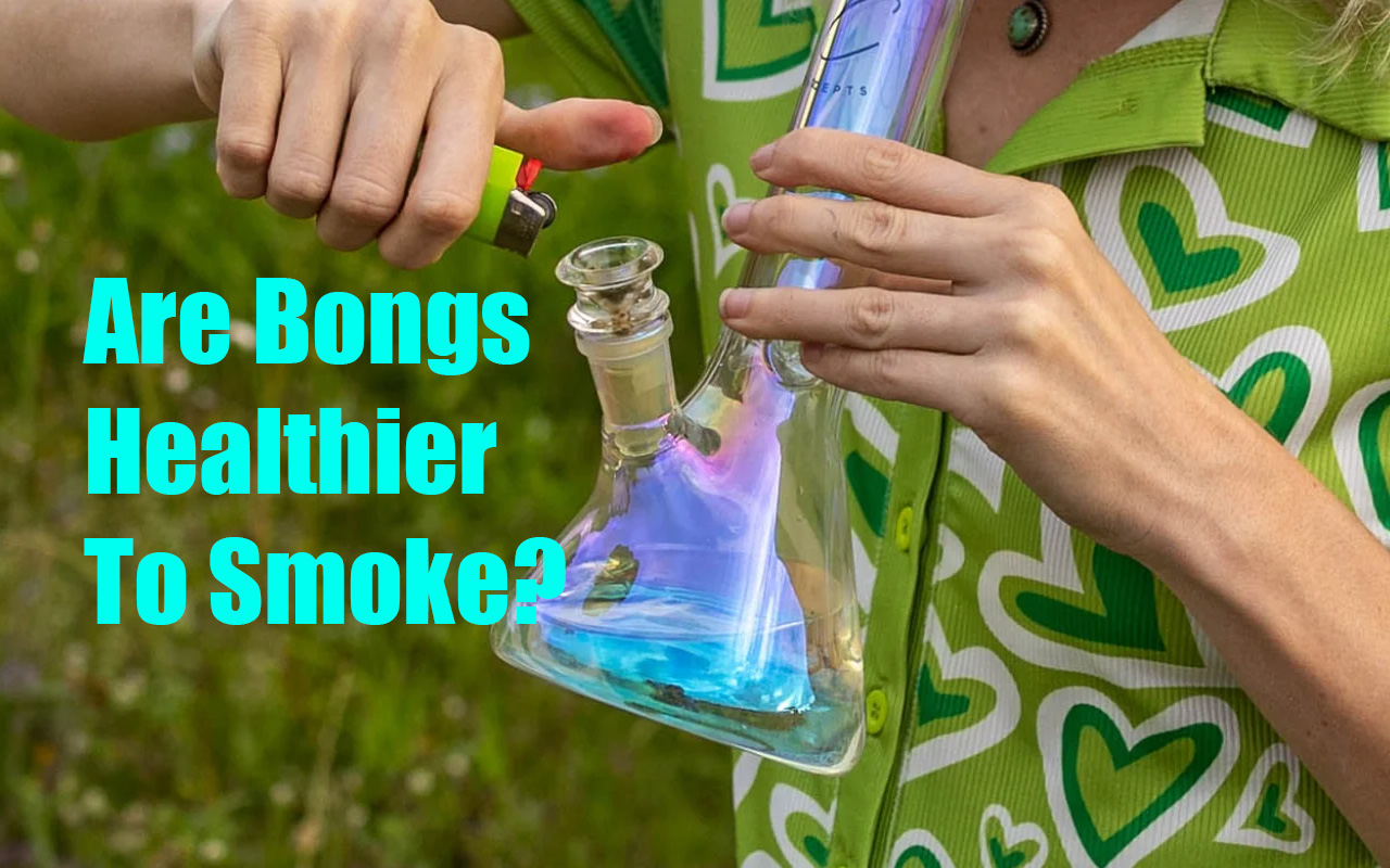 Are Bongs Healthier To Smoke