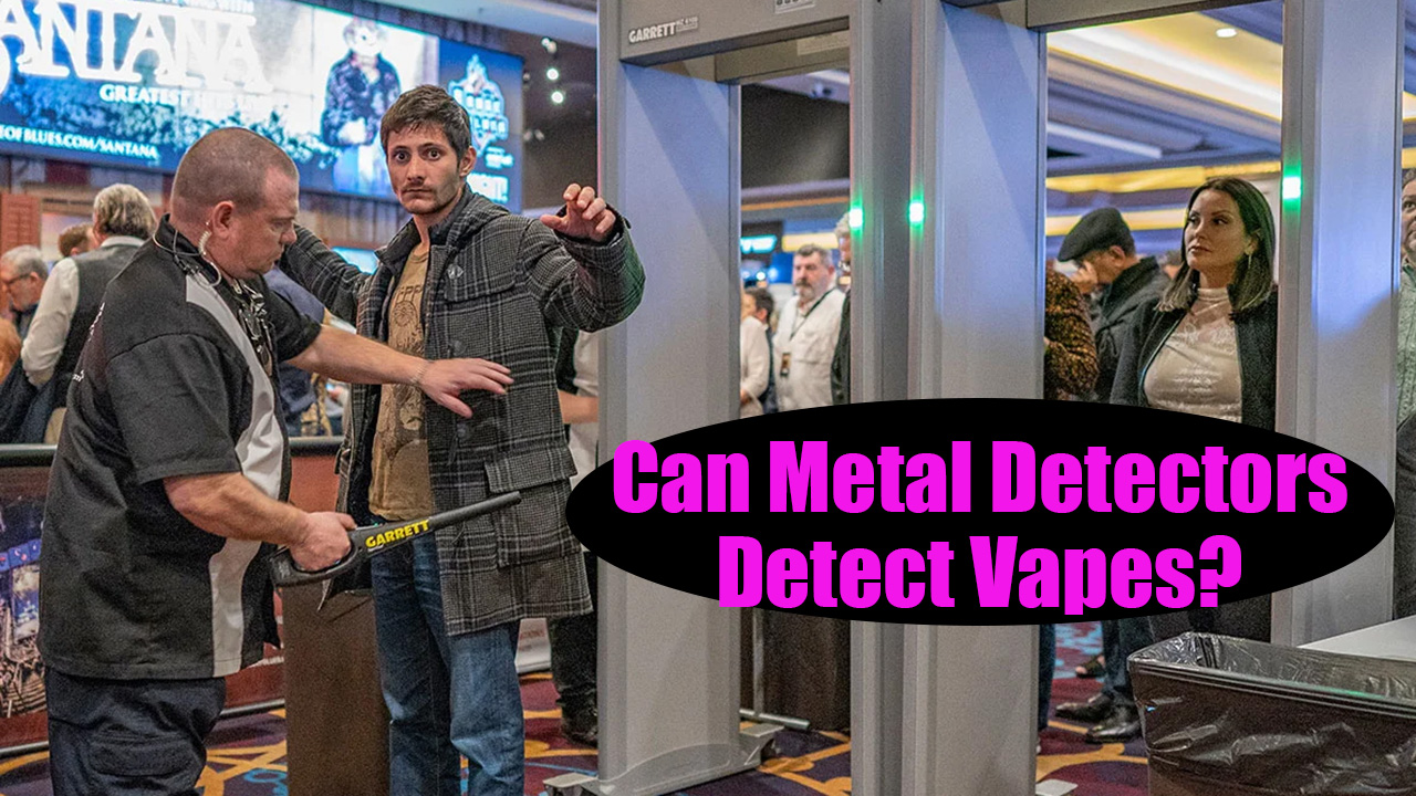 Can Metal Detectors Detect Vapes?