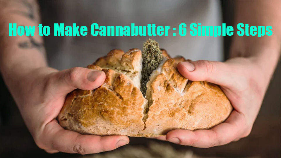 How to Make Cannabutter 6 Simple Steps