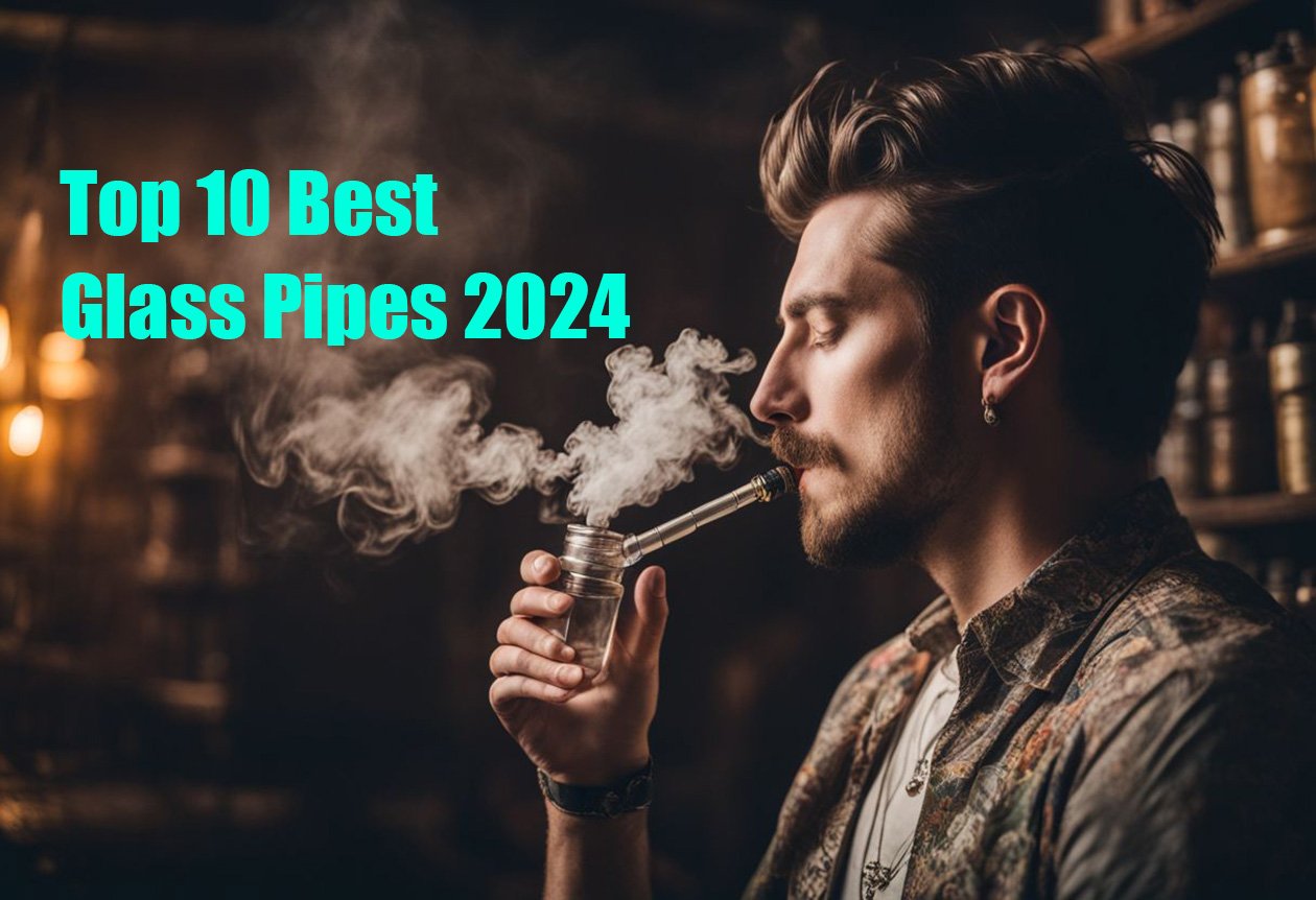 Top 10 Best Glass Pipes 2024