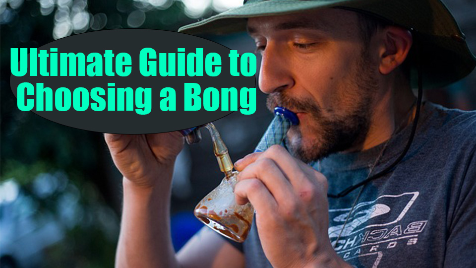 Ultimate Guide to choosing a bong