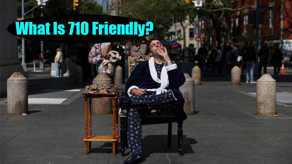 What Is 710 Friendly