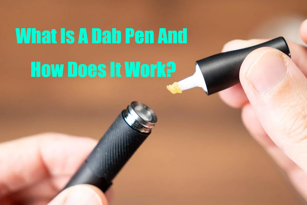 What Is A Dab Pen And How Does It Work