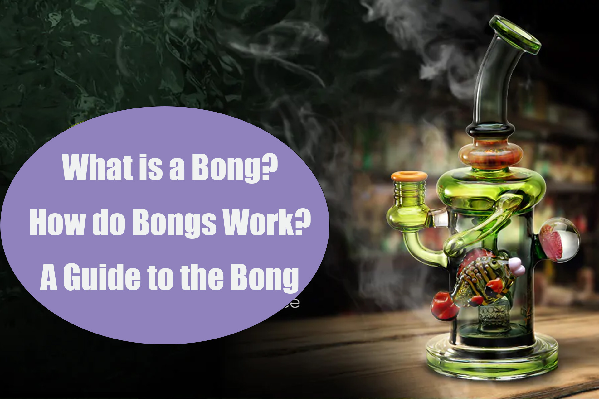 What is a Bong-How do Bongs Work
