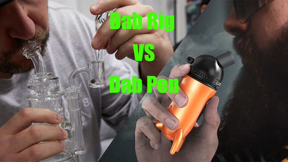 Dab Pen vs Dab Rig The Complete Guide