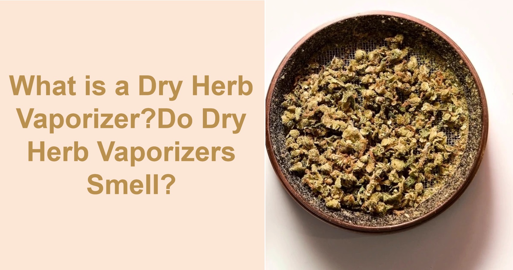 What is a Dry Herb Vaporizer?Do Dry Herb Vaporizers Smell?