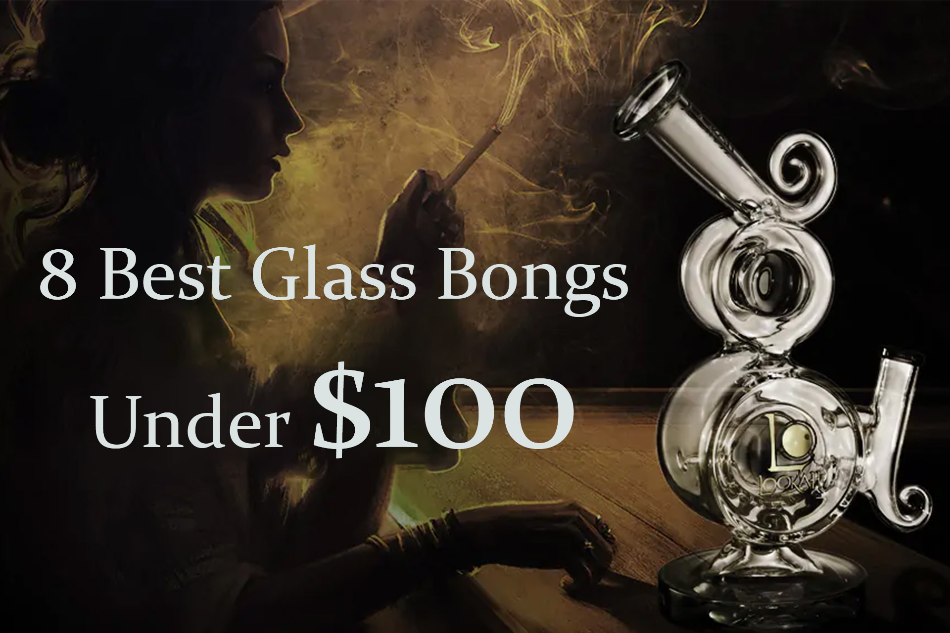  8 -best -glass -bongs- under- $100- for -quality- and -affordabil-it