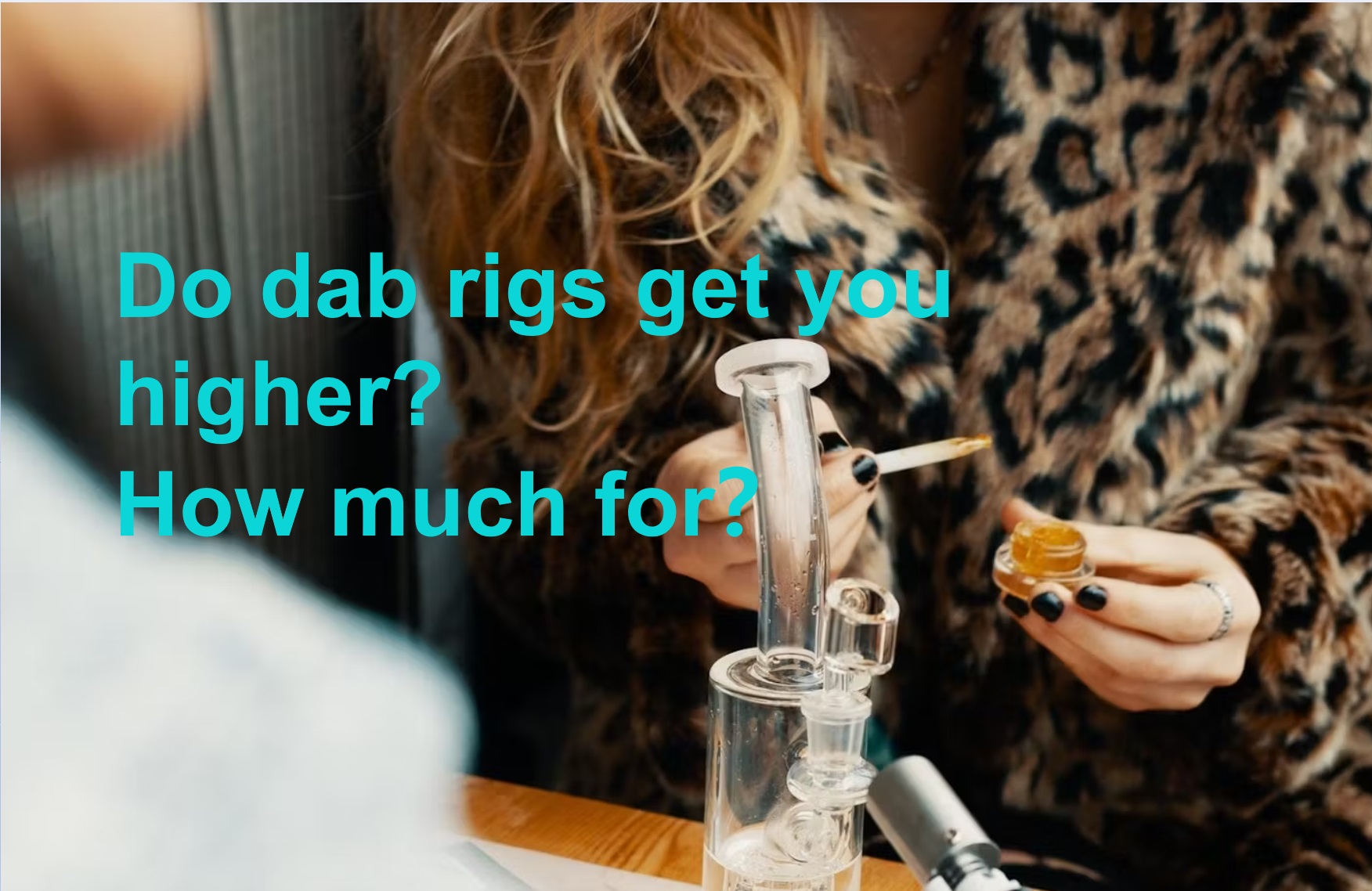 Do dab rigs get you higher?How much for？